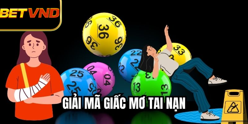 Giải Mã Giấc Mơ Tai Nạn Trong Xổ Số Thực Tế Dễ Hiểu