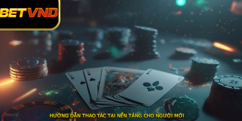 Hướng dẫn thao tác tại nền tảng cho người mới